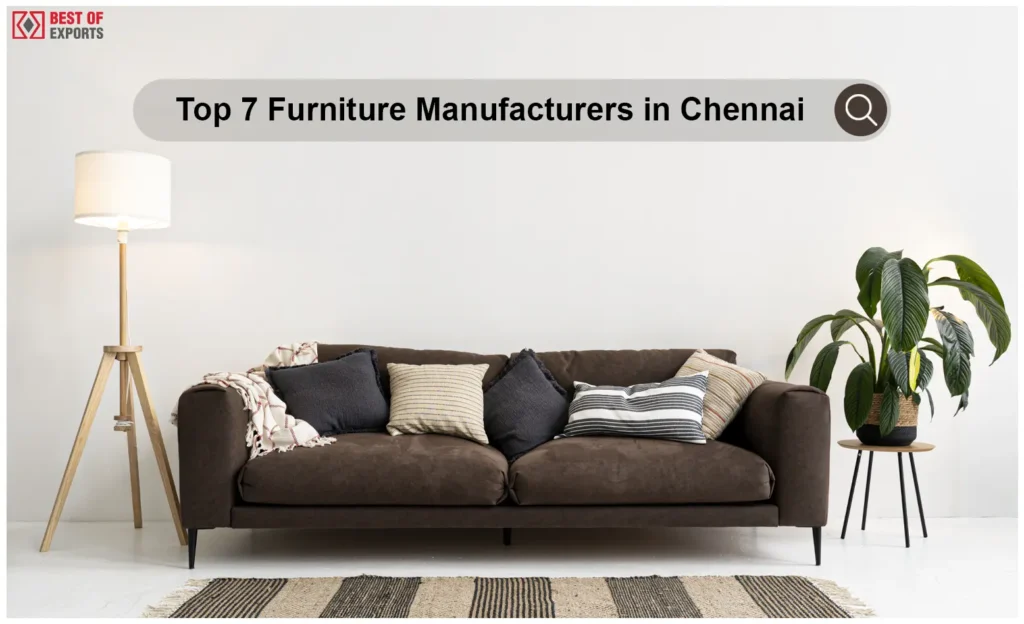 Top 7 Furniture Manufacturers in Chennai