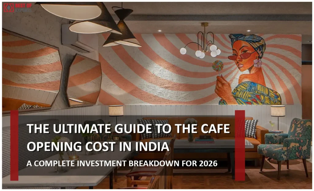 The Ultimate Guide to the Cafe Opening Cost in India